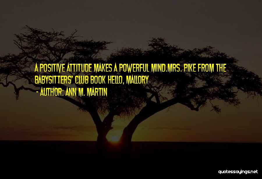 A Positive Attitude Quotes By Ann M. Martin