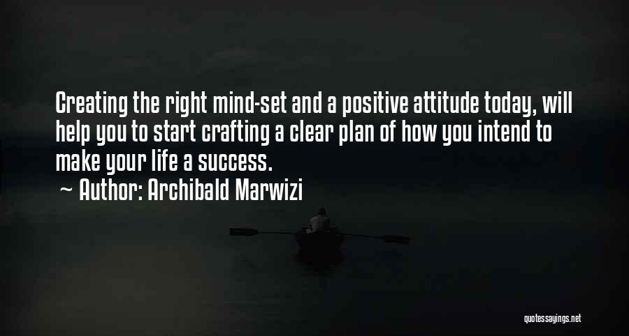 A Positive Attitude Quotes By Archibald Marwizi