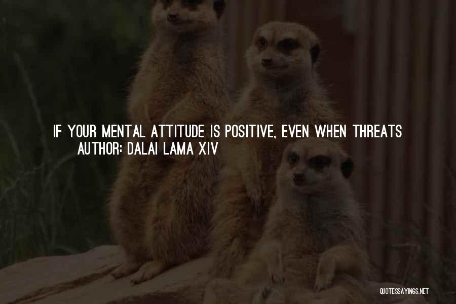 A Positive Attitude Quotes By Dalai Lama XIV