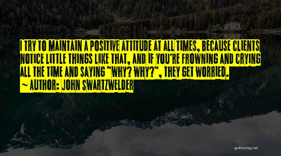 A Positive Attitude Quotes By John Swartzwelder