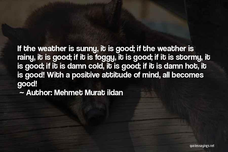 A Positive Attitude Quotes By Mehmet Murat Ildan