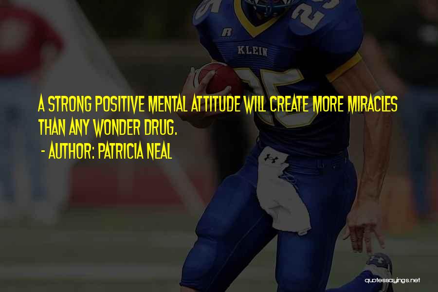 A Positive Attitude Quotes By Patricia Neal