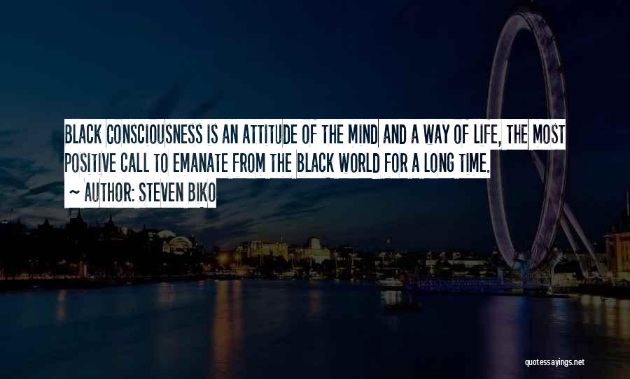 A Positive Attitude Quotes By Steven Biko