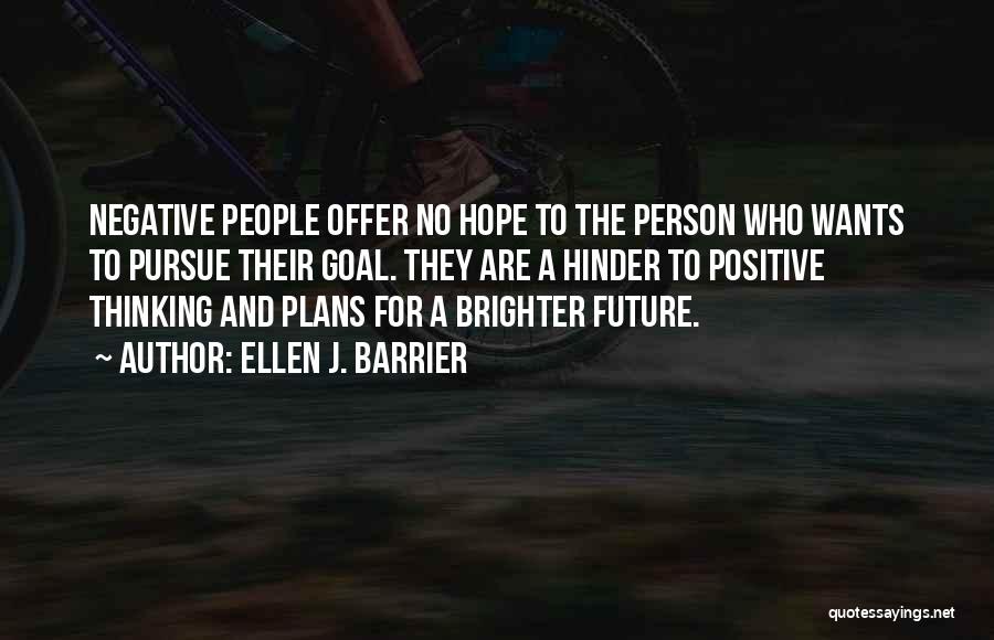 A Positive Future Quotes By Ellen J. Barrier