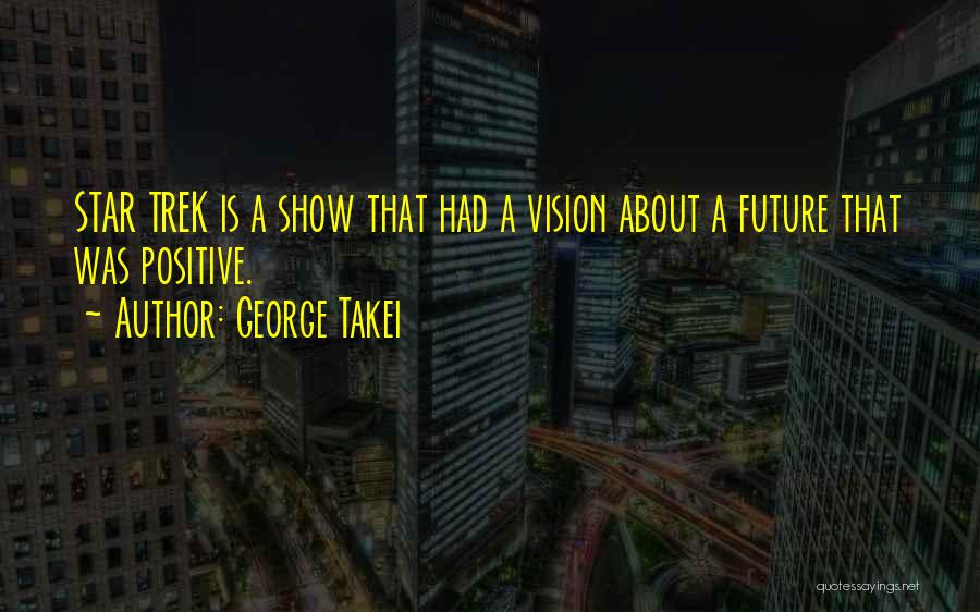 A Positive Future Quotes By George Takei