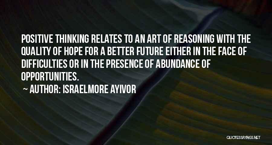 A Positive Future Quotes By Israelmore Ayivor