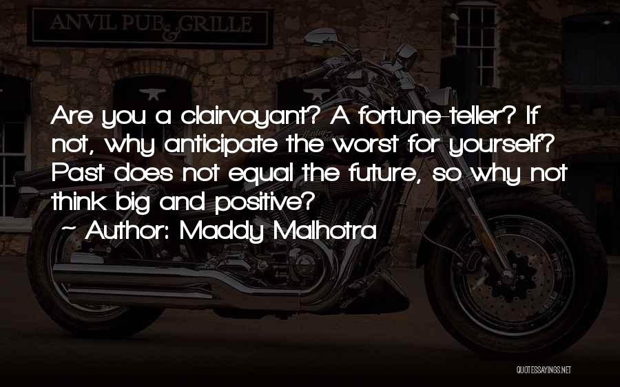 A Positive Future Quotes By Maddy Malhotra