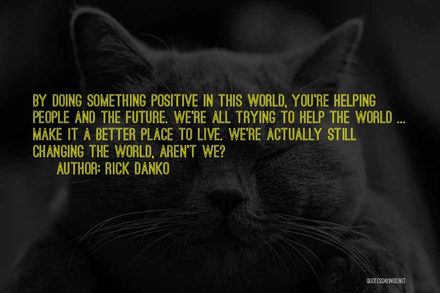 A Positive Future Quotes By Rick Danko
