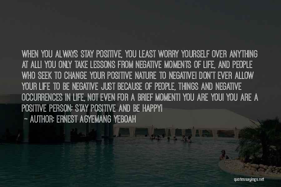 A Positive Life Quotes By Ernest Agyemang Yeboah
