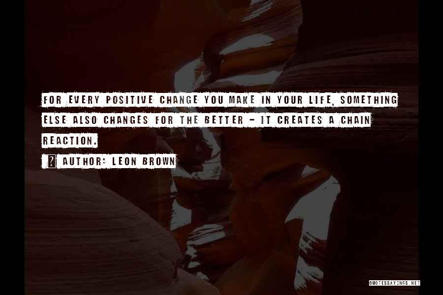 A Positive Life Quotes By Leon Brown