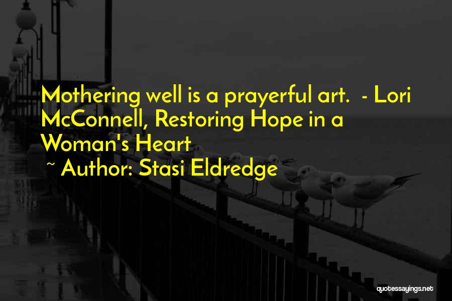 A Prayerful Woman Quotes By Stasi Eldredge