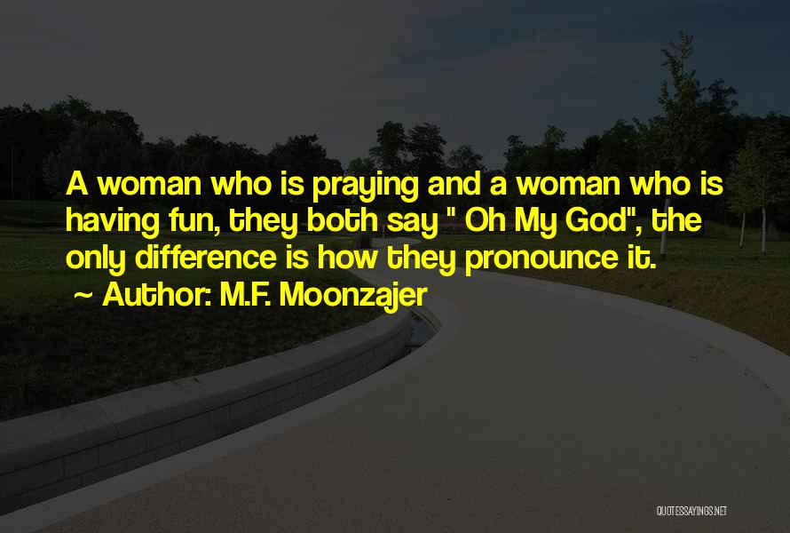 A Praying Woman Quotes By M.F. Moonzajer