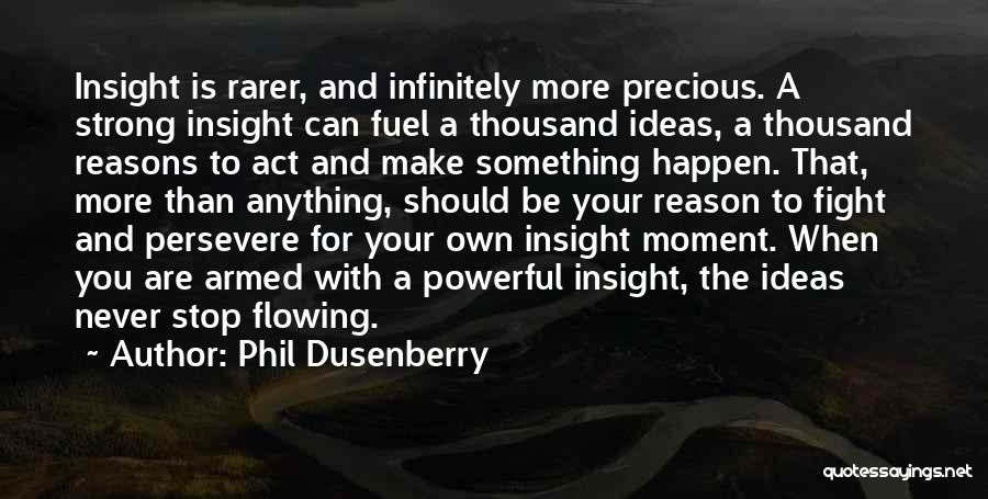 A Precious Moment Quotes By Phil Dusenberry