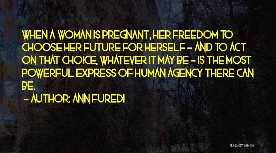A Pregnant Woman Quotes By Ann Furedi