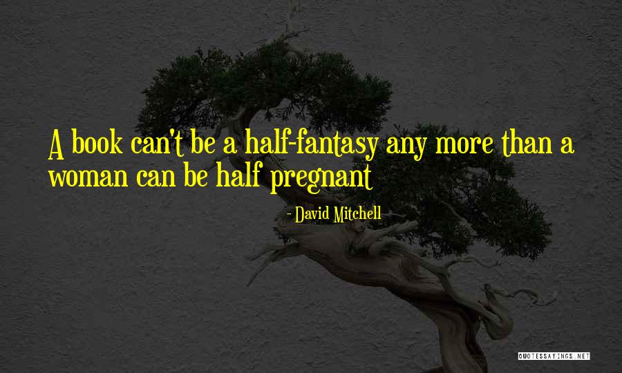 A Pregnant Woman Quotes By David Mitchell A Pregnant Woman Quotes By David Mitchell