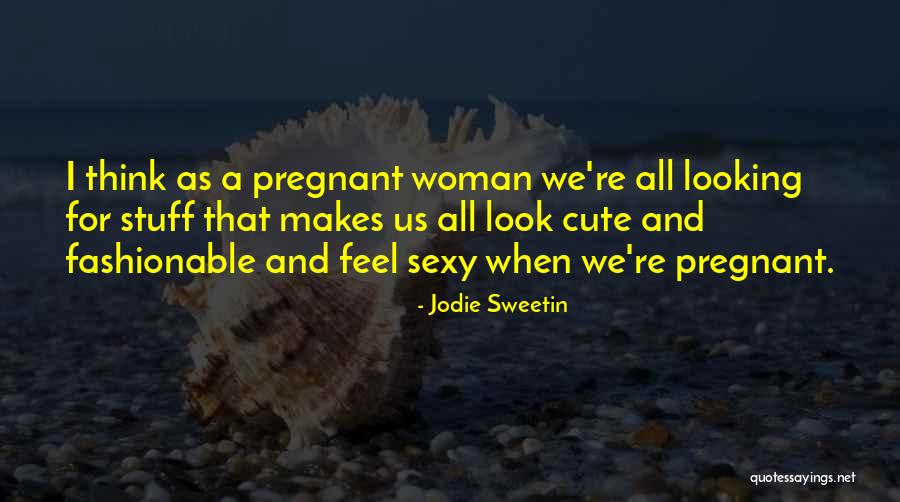 A Pregnant Woman Quotes By Jodie Sweetin