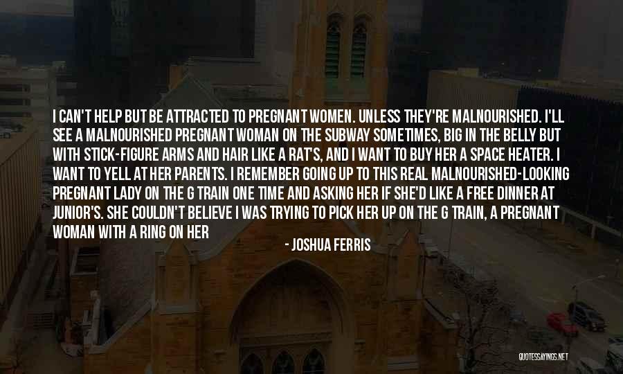 A Pregnant Woman Quotes By Joshua Ferris