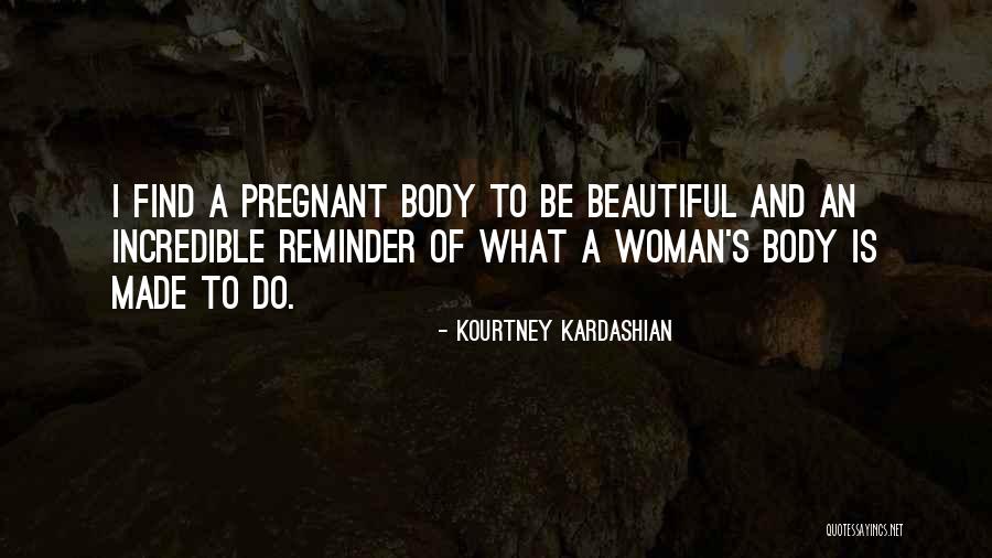 A Pregnant Woman Quotes By Kourtney Kardashian A Pregnant Woman Quotes By Kourtney Kardashian