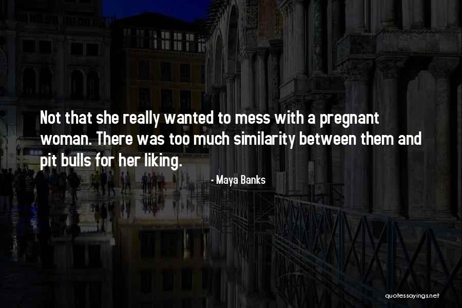 A Pregnant Woman Quotes By Maya Banks