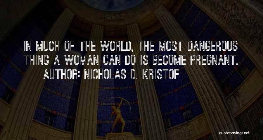 A Pregnant Woman Quotes By Nicholas D. Kristof