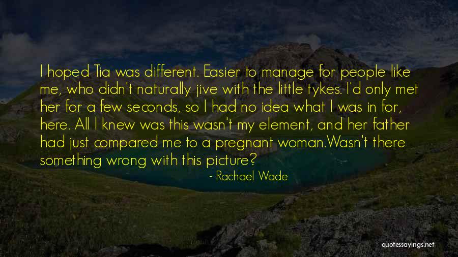A Pregnant Woman Quotes By Rachael Wade A Pregnant Woman Quotes By Rachael Wade