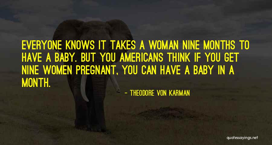 A Pregnant Woman Quotes By Theodore Von Karman A Pregnant Woman Quotes By Theodore Von Karman