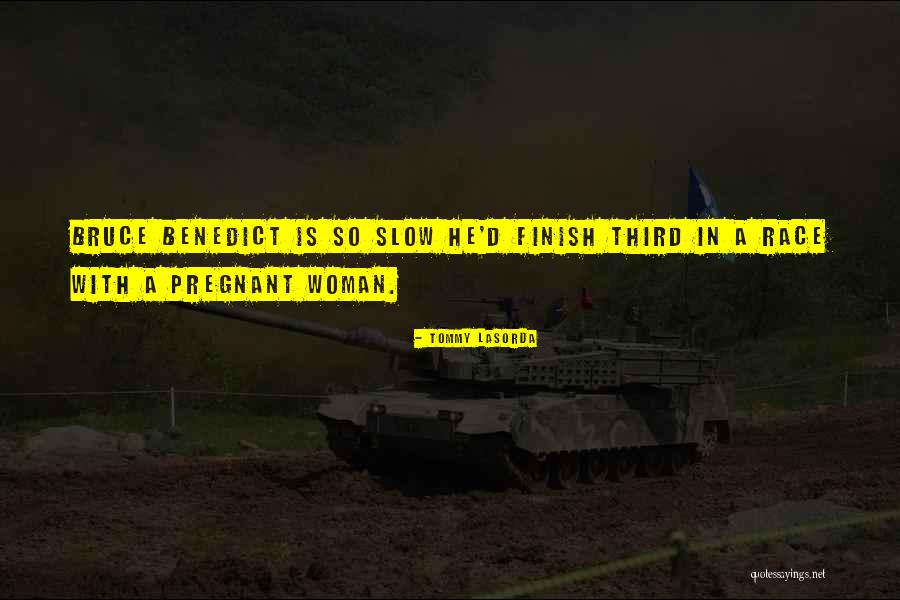 A Pregnant Woman Quotes By Tommy Lasorda A Pregnant Woman Quotes By Tommy Lasorda