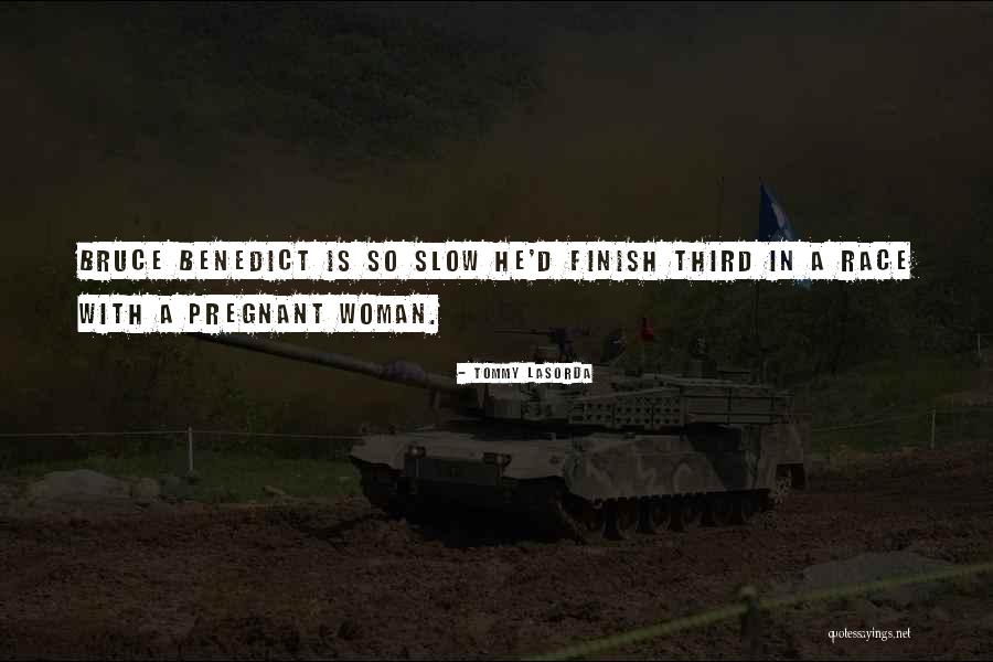 A Pregnant Women Quotes By Tommy Lasorda A Pregnant Women Quotes By Tommy Lasorda