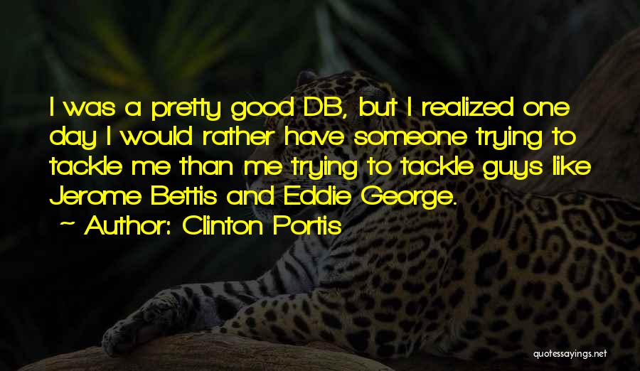 A Pretty Day Quotes By Clinton Portis