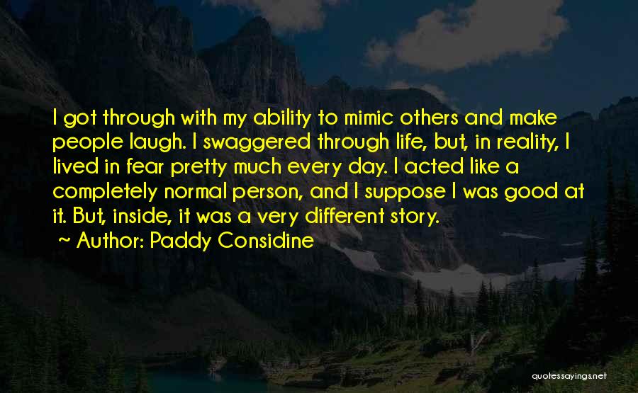 A Pretty Day Quotes By Paddy Considine