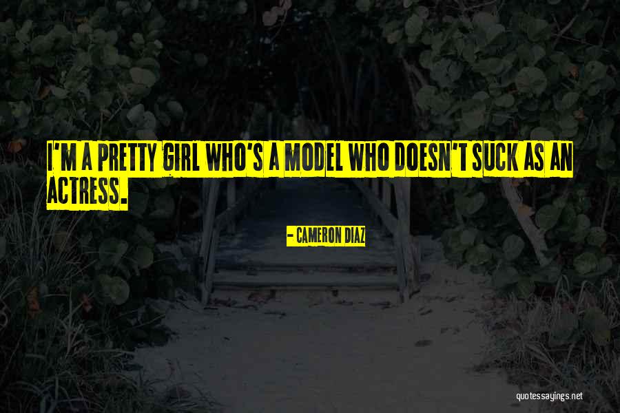 A Pretty Girl Quotes By Cameron Diaz A Pretty Girl Quotes By Cameron Diaz