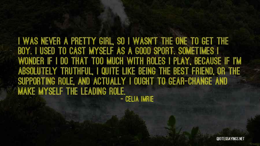 A Pretty Girl Quotes By Celia Imrie