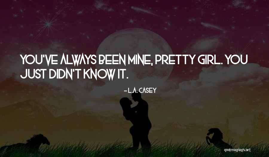 A Pretty Girl Quotes By L.A. Casey A Pretty Girl Quotes By L.A. Casey