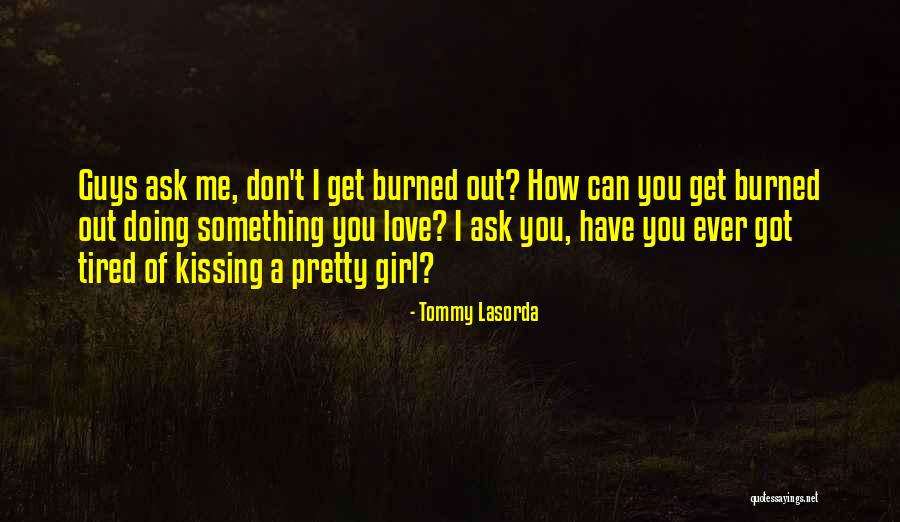 A Pretty Girl Quotes By Tommy Lasorda