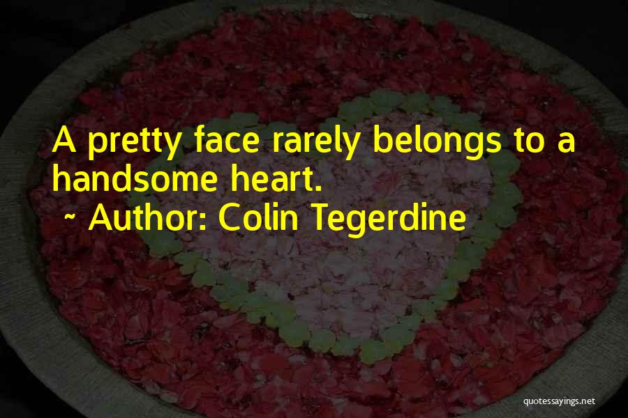 A Pretty Heart Quotes By Colin Tegerdine