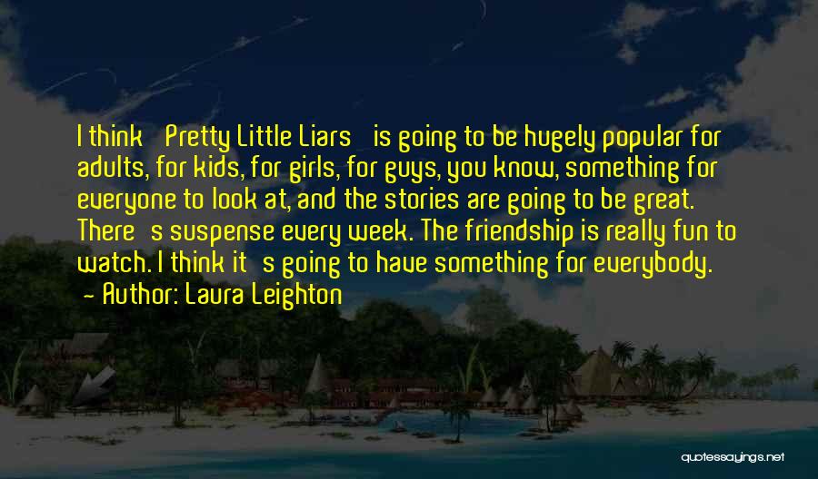 A Pretty Little Liars Quotes By Laura Leighton