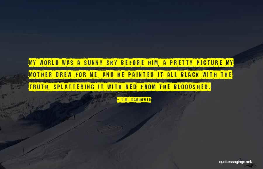 A Pretty Sky Quotes By J.M. Darhower A Pretty Sky Quotes By J.M. Darhower
