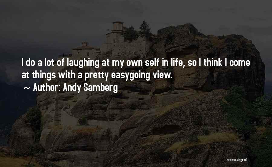 A Pretty View Quotes By Andy Samberg