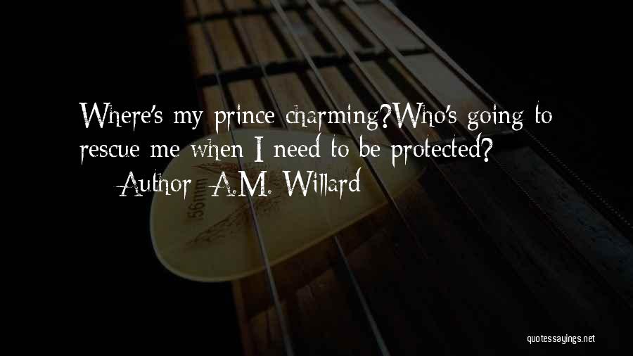 A Prince Charming Quotes By A.M. Willard