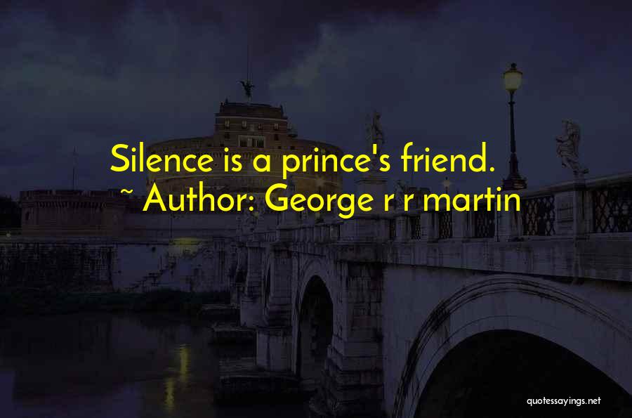 A Prince Quotes By George R R Martin