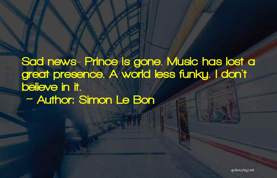A Prince Quotes By Simon Le Bon