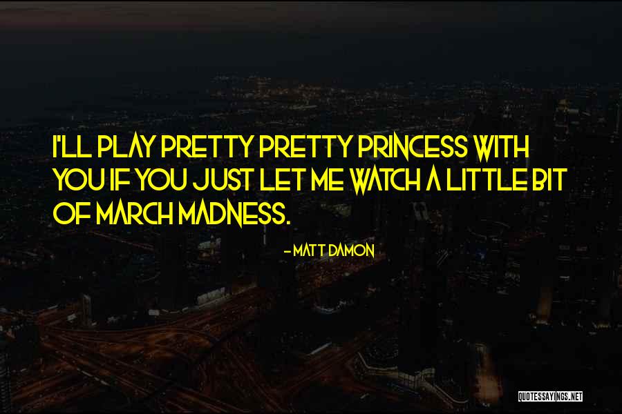 A Princess Quotes By Matt Damon A Princess Quotes By Matt Damon