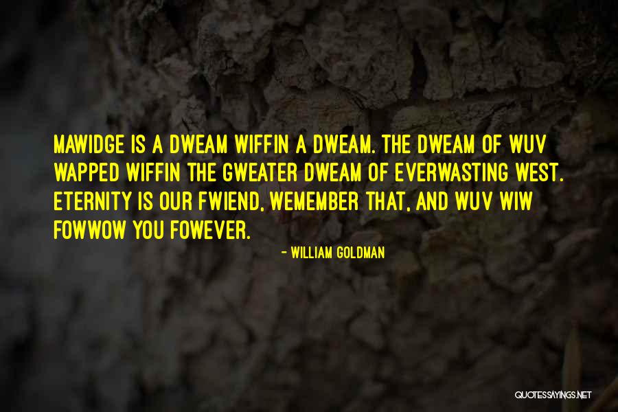 A Princess Quotes By William Goldman A Princess Quotes By William Goldman