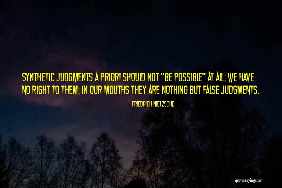 A Priori Judgments Quotes By Friedrich Nietzsche A Priori Judgments Quotes By Friedrich Nietzsche