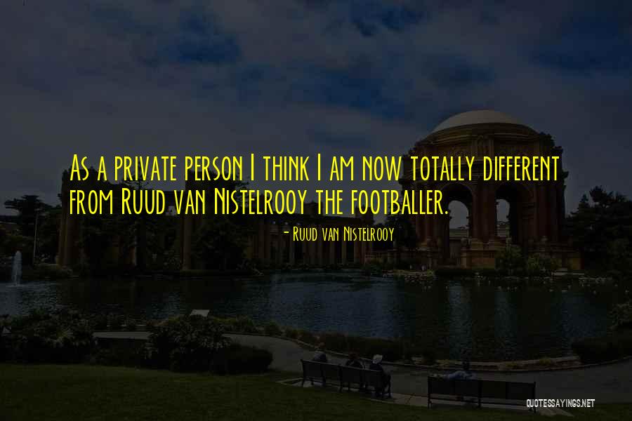 A Private Quotes By Ruud Van Nistelrooy A Private Quotes By Ruud Van Nistelrooy