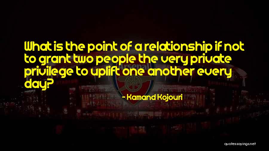 A Private Relationship Quotes By Kamand Kojouri A Private Relationship Quotes By Kamand Kojouri