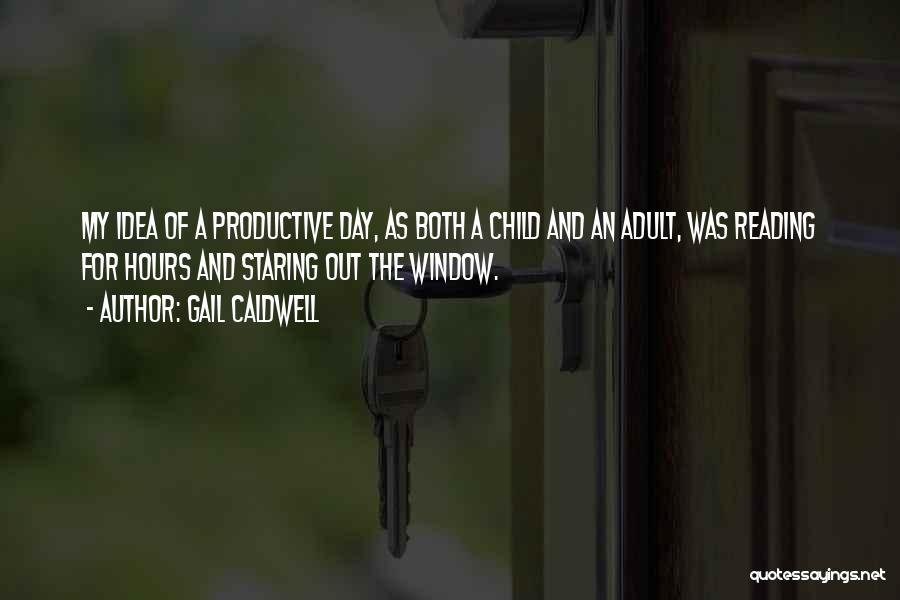 A Productive Day Quotes By Gail Caldwell