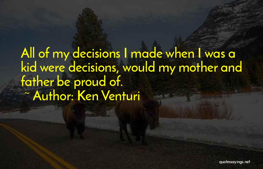 A Proud Father Quotes By Ken Venturi