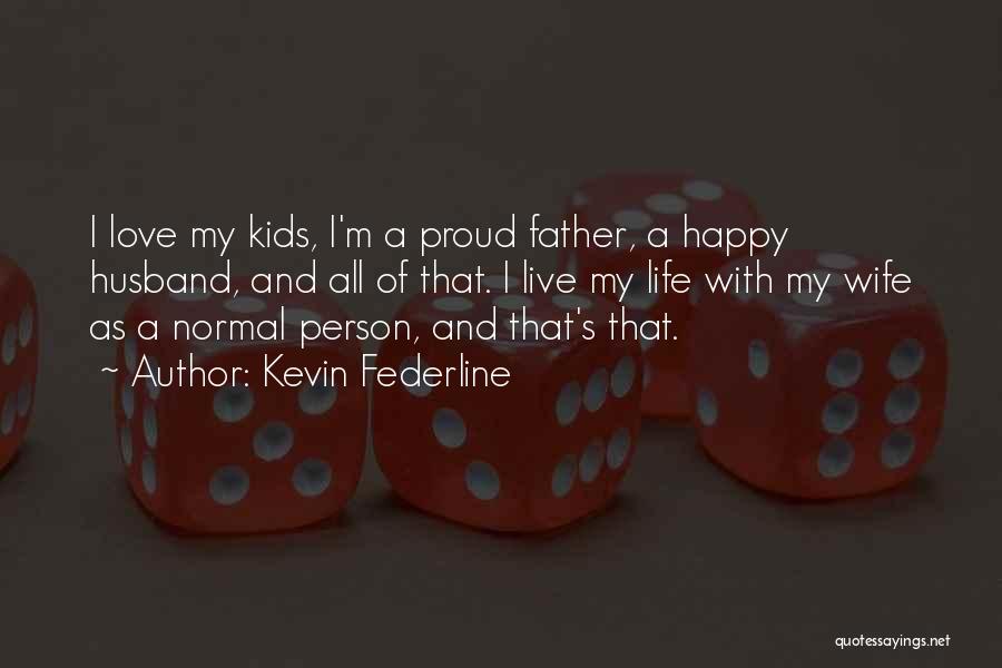 A Proud Father Quotes By Kevin Federline