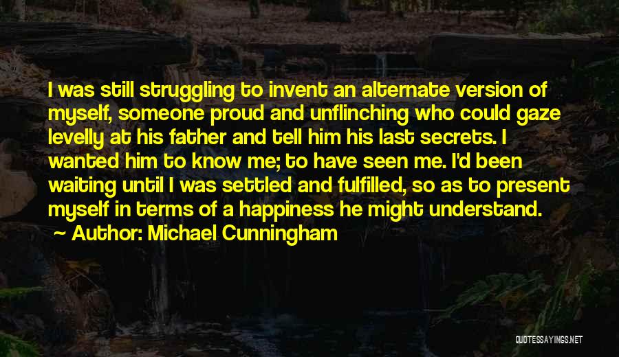 A Proud Father Quotes By Michael Cunningham